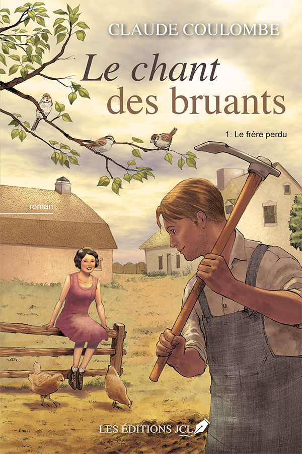 Le chant des bruants, tome 1 : Le frère perdu - Claude Coulombe - Les éditions JCL