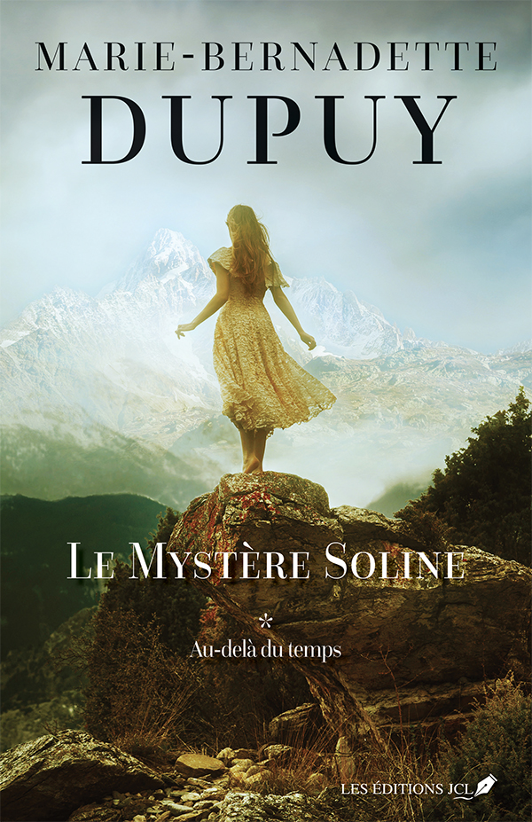 Le Mystère soline, tome 1 : Au-delà du temps - Marie-Bernadette Dupuy - Les éditions JCL